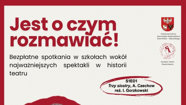 “Jest o czym rozmawiać” - spotkania teatralne w szkole