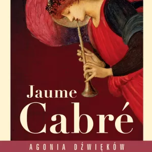 Jaume Cabré: "Agonia dźwięków"