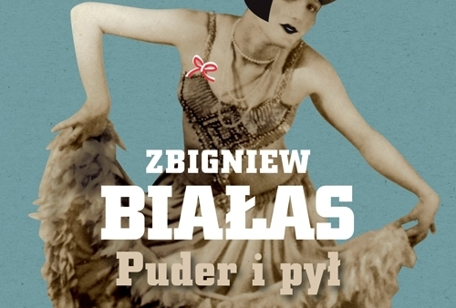 Nowa powieść Zbigniewa Białasa "Puder i pył"