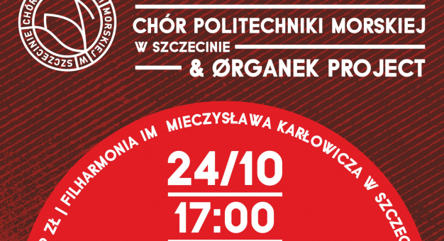 WSPÓLNE BRZMIENIA: CHÓR AKADEMII MORSKIEJ W SZCZECINIE & ORGANEK PROJECT