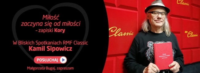 Bliskie Spotkania RMF Classic z Kamilem Sipowieczem- posłuchajcie jeszcze raz!
