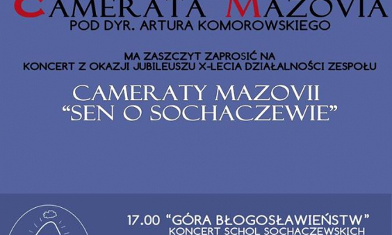 Uroczysty Koncert Jubileuszowy „CAMERATY MAZOVII SEN O SOCHACZEWIE”