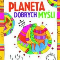 "Planeta dobrych myśli" Beaty Pawlikowskiej