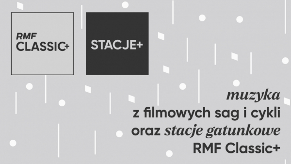 Stacje+, czyli muzyka z filmowych sag i cykli oraz stacje gatunkowe w RMF Classic+