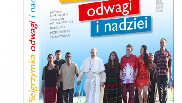 Ukazała się książka o ŚDM: "Pielgrzymka odwagi i nadziei"