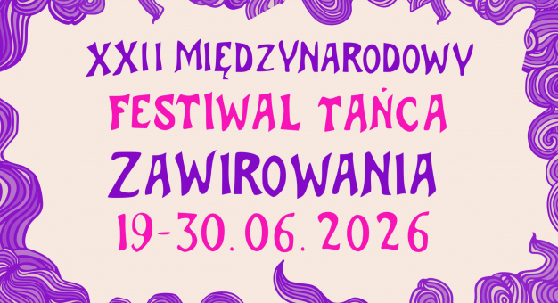 XXII Międzynarodowy Festiwal Tańca Zawirowania 2026. Znamy program