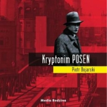 Kryminał historical-fiction "Kryptonim Posen"