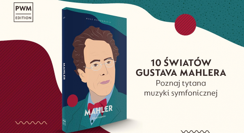 10 światów Gustava Mahlera. Poznaj tytana muzyki symfonicznej