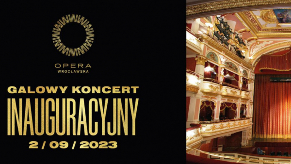 Galowy Koncert Inauguracyjny na otwarcie nowego sezonu artystycznego w Operze Wrocławskiej