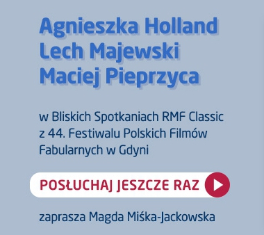 Bliskie Spotkania z Gdyni na bis! Posłuchaj rozmowy z Agnieszką Holland, Maciejem Przeprzycą i Lechem Majewskim