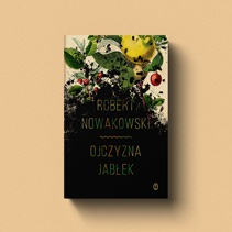 "Ojczyzna jabłek" Roberta Nowakowskiego