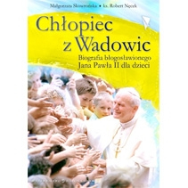 "Chłopiec z Wadowic" - biografia Jana Pawła II dla dzieci