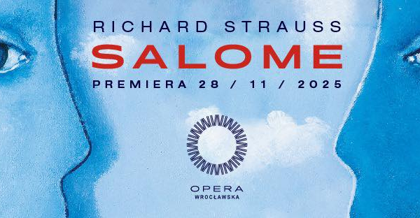 W Operze Wrocławskiej premiera „Salome” w reżyserii Mariusz Trelińskiego