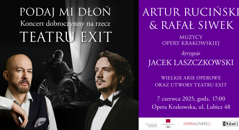 Artur Ruciński & Rafał Siwek - koncert Wielkie Arie Operowe - na rzecz Teatru Exit