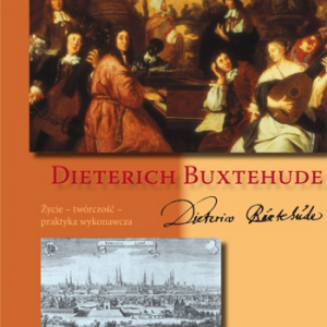 Kerala J. Snyder - "DIETERICH BUXTEHUDE. Życie, twórczość, praktyka wykonawcza"