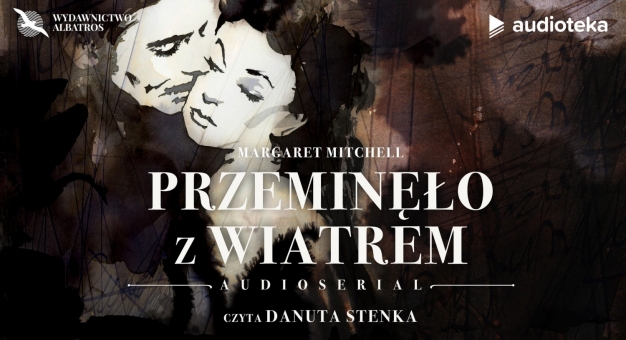 „Przeminęło z wiatrem” - Danuta Stenka w jednej z najważniejszych powieści XX wieku