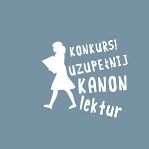 Rozstrzygnięto konkurs "Uzupełnij kanon lektur"