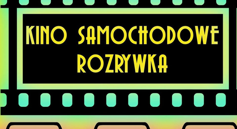 Kino samochodowe ROZRYWKA - weekend otwarcia 22-24 maja 2020  