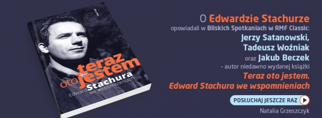 „Był wulkanem talentu” – Edward Stachura we wspomnieniach