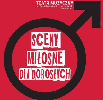 W piątek premiera „Scen miłosnych dla dorosłych” w Teatrze Muzycznym w Gdyni