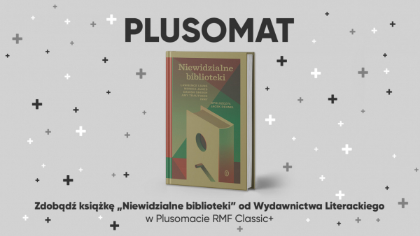 „Niewidzialne biblioteki” w Plusomacie RMF Classic+ 