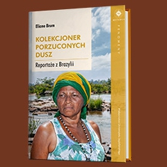 Kolekcjoner porzuconych dusz- reportaże Eliane Brum