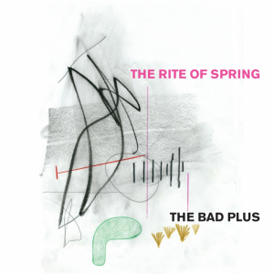 The Bad Plus „The Rite Of Spring”