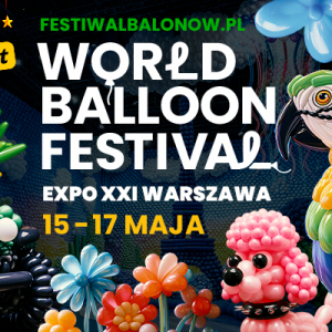 Spektakularne balonowe show powraca! World Balloon Festival zaprasza do Warszawy