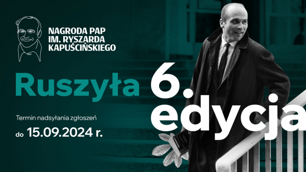 Zgłoszenia do 6. Nagrody PAP im. Ryszarda Kapuścińskiego - do 15 września