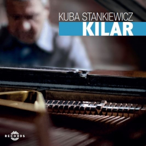 Kuba Stankiewicz – KILAR - piano solo