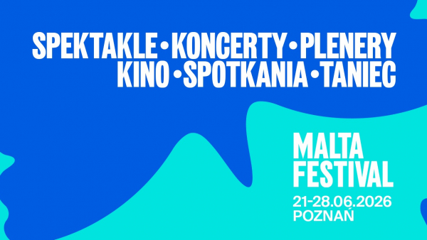 36. Malta Festival rusza 21 czerwca w Poznaniu
