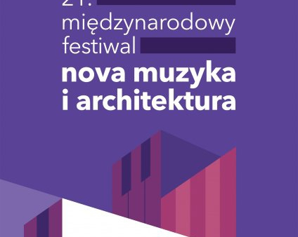 21. edycja festiwalu "Nova Muzyka i Architektura" - rozpoczęta