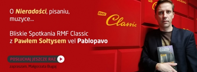 Bliskie Spotkania RMF Classic z Pawłem Sołtysem- posłuchajcie jeszcze raz!