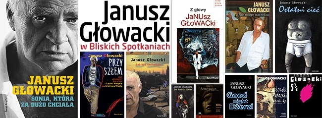Bliskie Spotkania z Januszem Głowackim - POSŁUCHAJ!