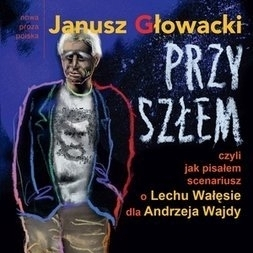 Głowacki: ważne jest to gdzie Wałęsa doszedł