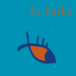 „Be Haiku“