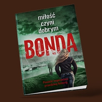 Miłość czyni dobrym - najnowsza powieść Katarzyny Bondy! 