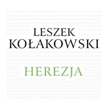 "Herezja" - nieznana książka Kołakowskiego