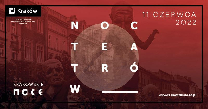11 czerwca Kraków stanie się wielką teatralną sceną − przed nami Noc Teatrów 2022!