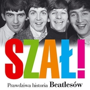 "Szał! Prawdziwa historia The Beatles" od 19 czerwca w księgarniach