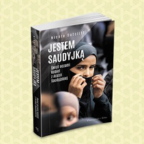 Jestem Saudyjką. Świat oczami kobiet z Arabii Saudyjskiej Nicoli Sutcliff
