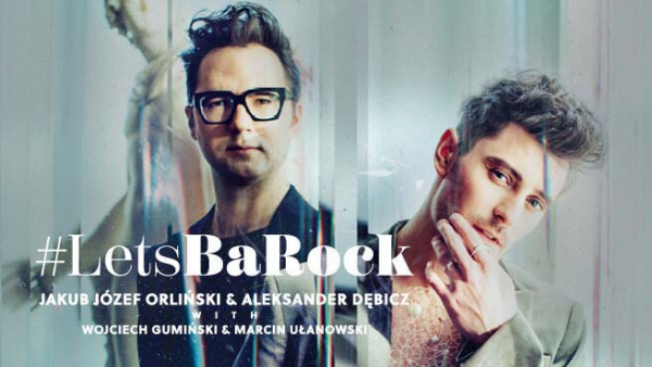 Jakub Józef Orliński i Aleksander Dębicz prezentują projekt #LetsBaRock