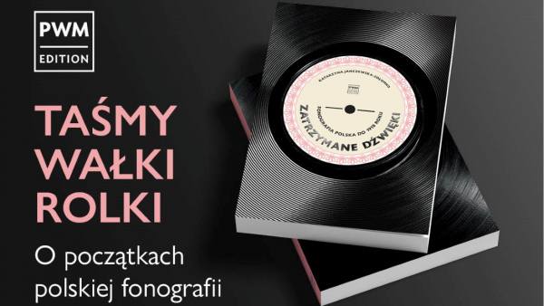 Jak zatrzymano dźwięki? O początkach polskiej fonografii