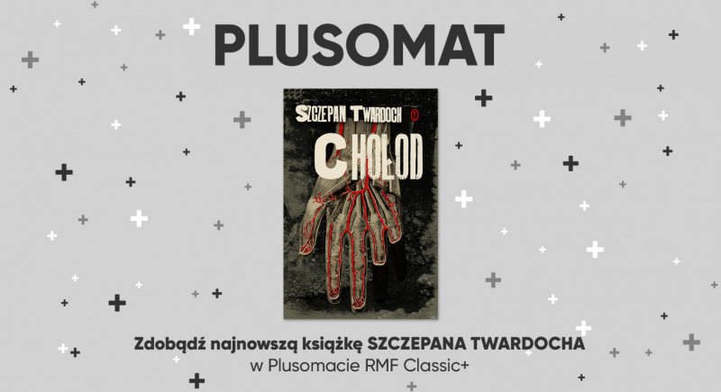 „Chołod” Szczepana Twardocha w Plusomacie RMF Classic+