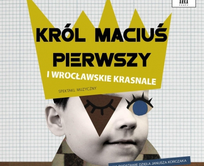"Król Maciuś Pierwszy..." na otwarcie sezonu w Teatrze Arka