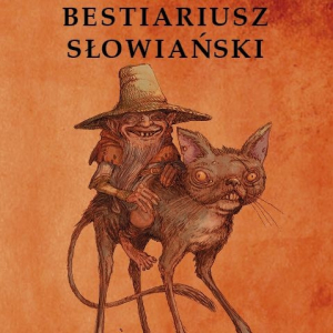 Wydawnictwo BOSZ poleca nowość wydawniczą pod tytułem "Bestiariusz słowiański, czyli rzecz o skrzatach, wodnikach i rusałkach"