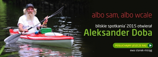 Bliskie Spotkania '2015 otwierał Aleksander Doba - POSŁUCHAJ!
