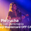 Julia Pietrucha gwiazdą Gali Zamknięcia 19. edycji Mastercard OFF CAMERA!