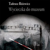 "Wycieczka do muzeum" - Tadeusz Różewicz