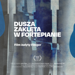DUSZA ZAKLĘTA W FORTEPIANIE - rozmowa z reżyserką Judytą Fibiger